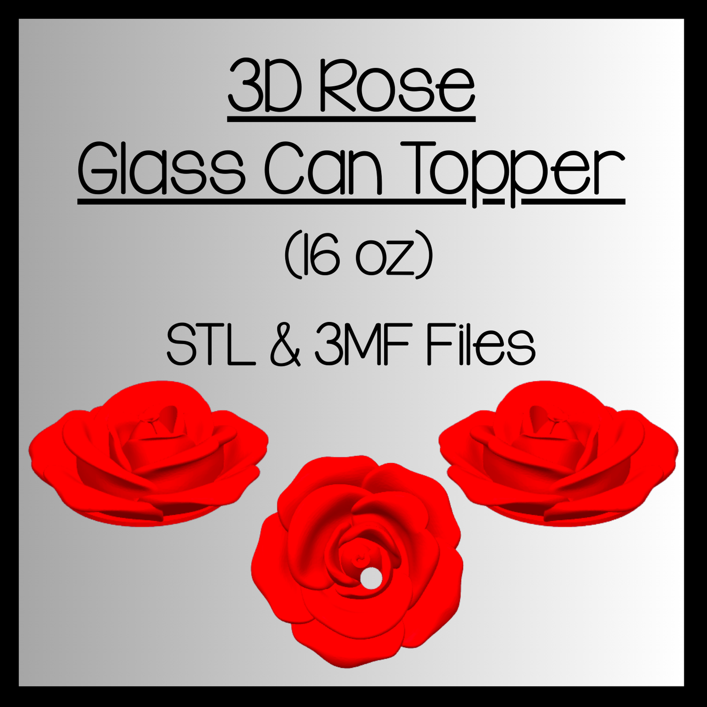 3D Rose Glass Tumbler Topper (16oz) - STL & 3MF Files