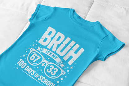 Bruh… It’s My 100 Days of School T-Shirt