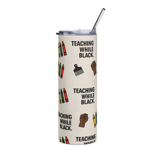 Teaching While Black Tumbler