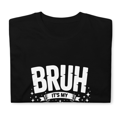 Bruh… It’s My 100 Days of School T-Shirt