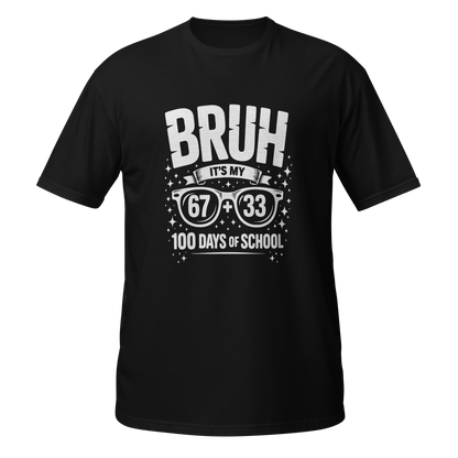 Bruh… It’s My 100 Days of School T-Shirt