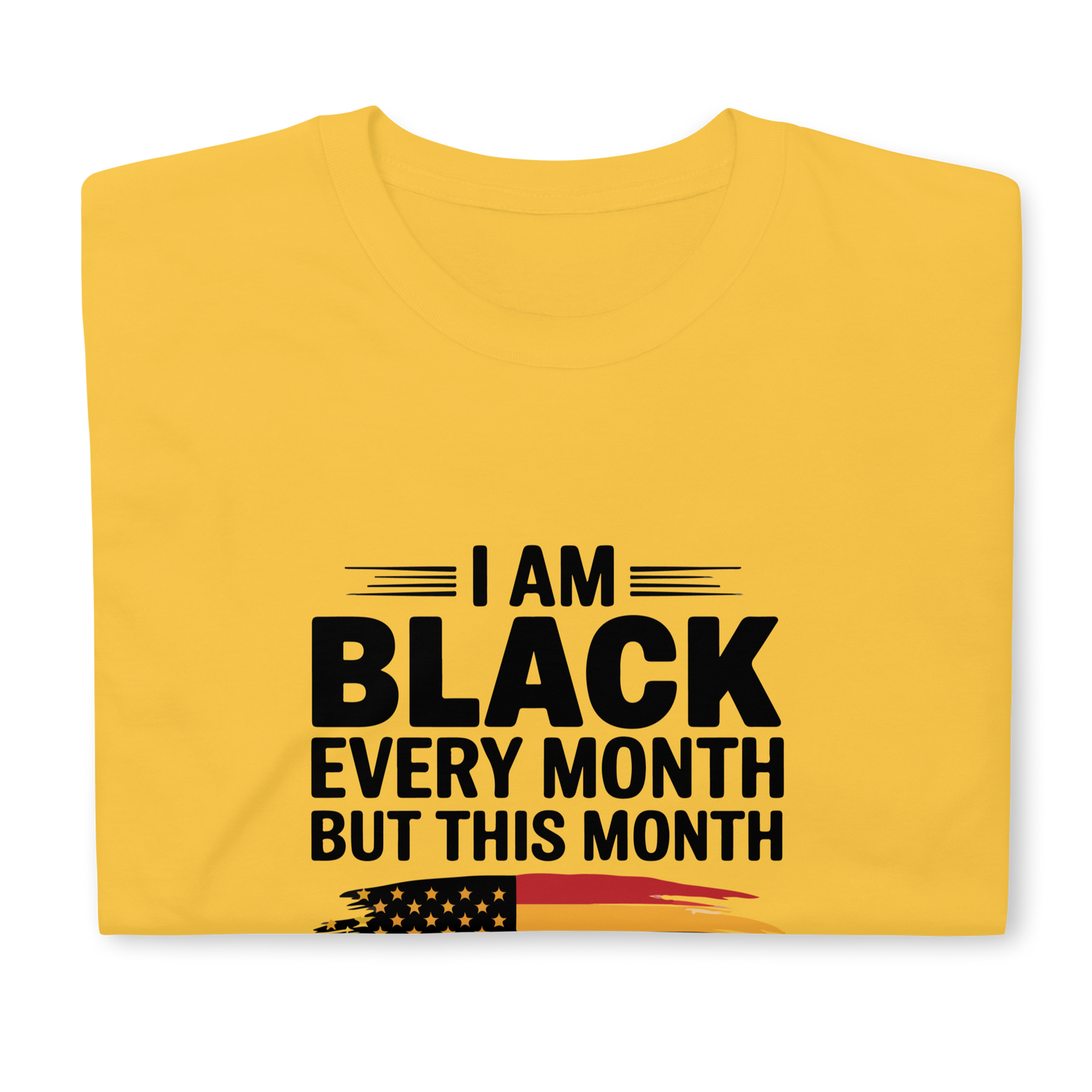 I Am Black Every Month Unisex T-Shirt
