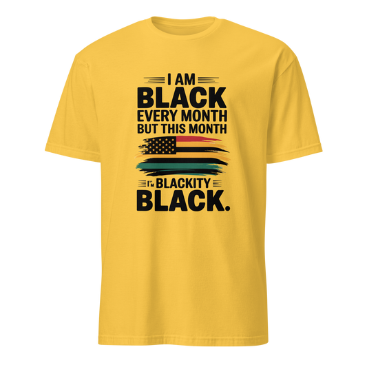 I Am Black Every Month Unisex T-Shirt