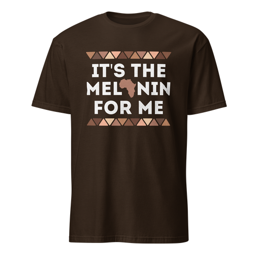 It's the Melanin For Me Unisex T-Shirt