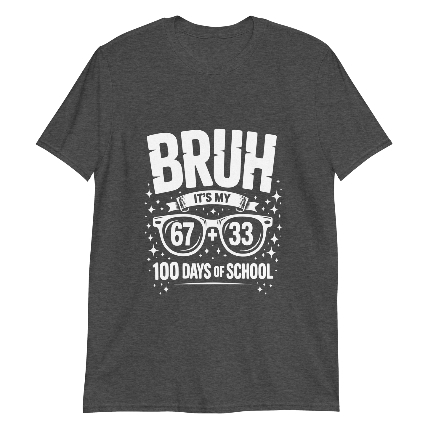 Bruh… It’s My 100 Days of School T-Shirt