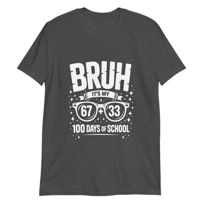 Bruh… It’s My 100 Days of School T-Shirt