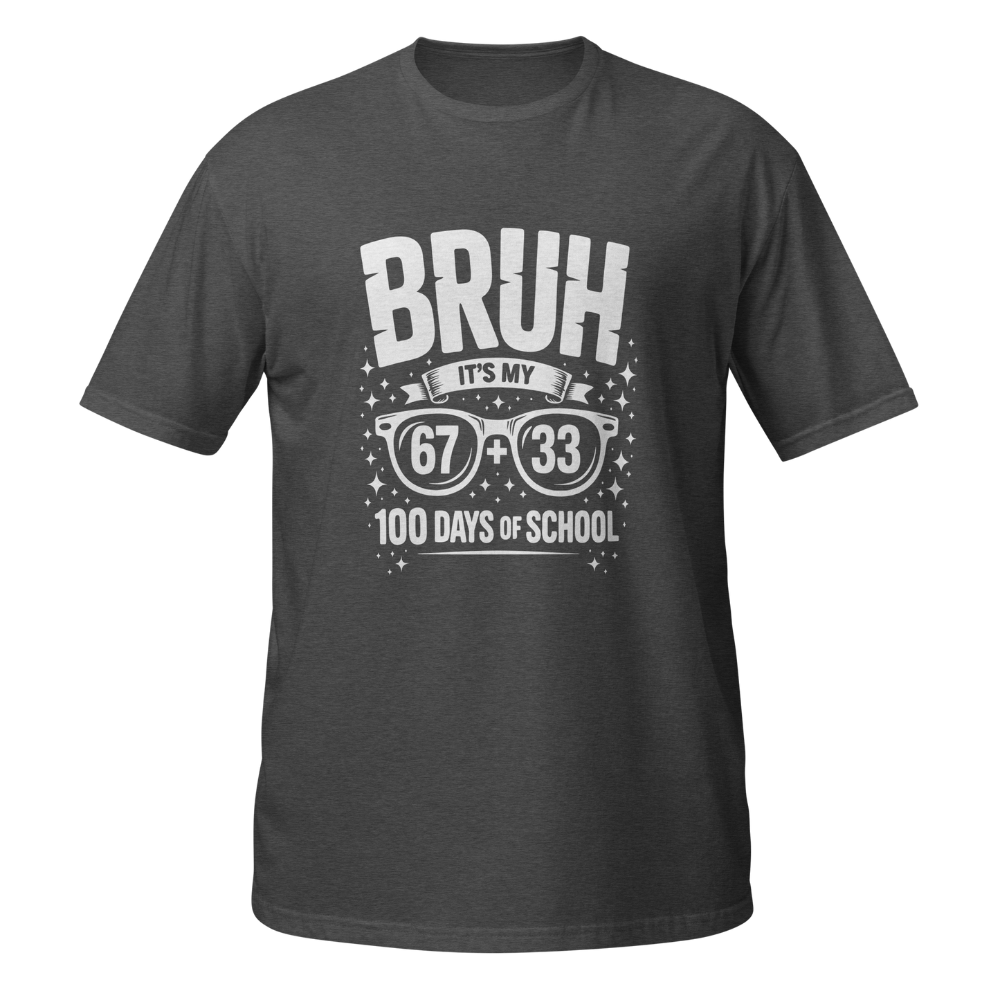 Bruh… It’s My 100 Days of School T-Shirt