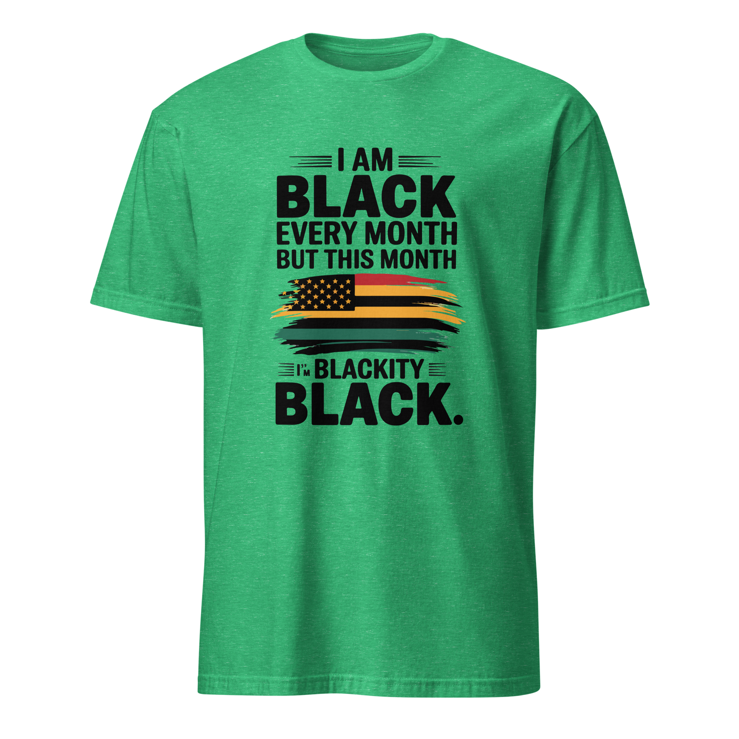 I Am Black Every Month Unisex T-Shirt