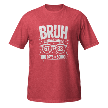 Bruh… It’s My 100 Days of School T-Shirt