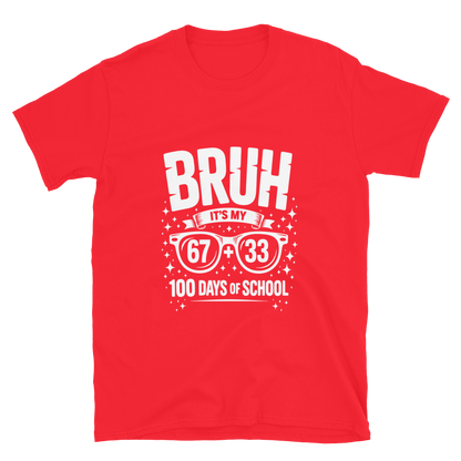 Bruh… It’s My 100 Days of School T-Shirt