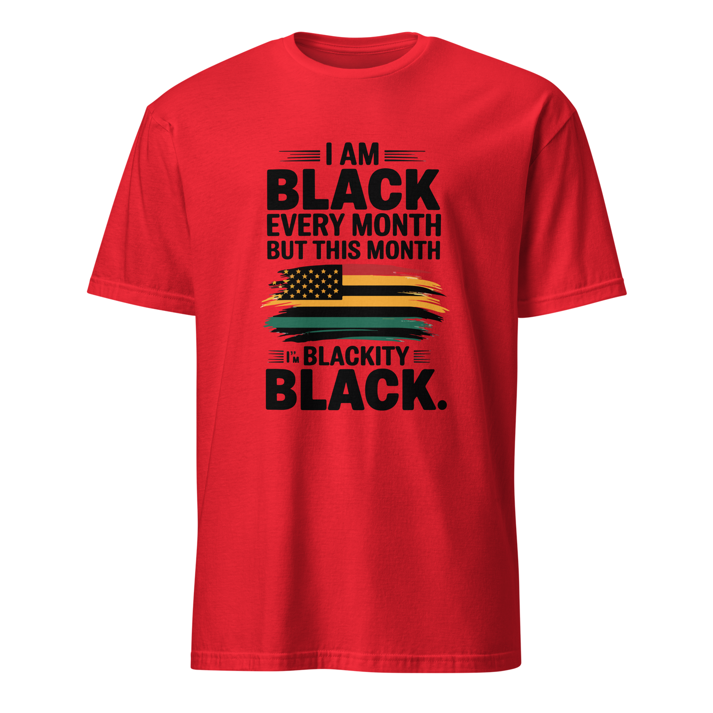 I Am Black Every Month Unisex T-Shirt
