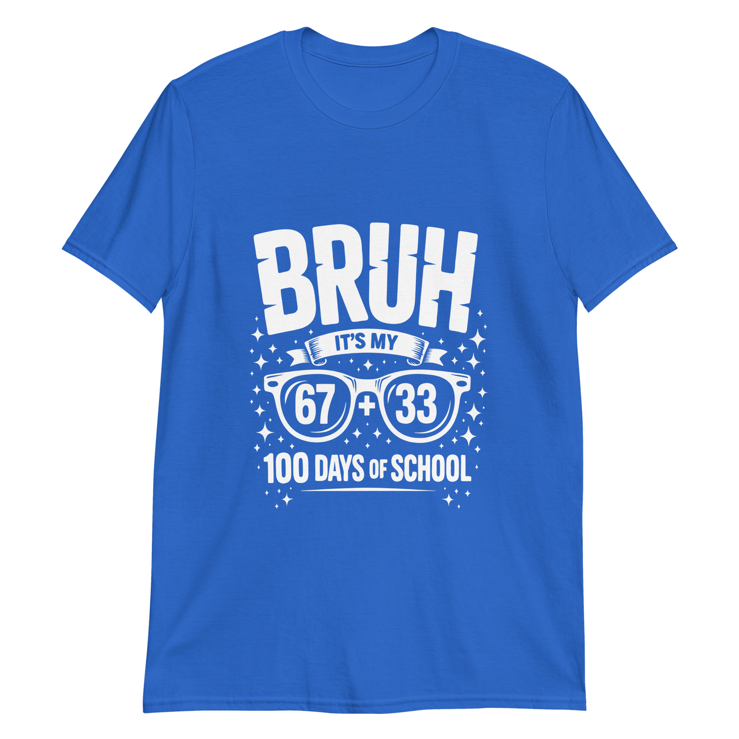 Bruh… It’s My 100 Days of School T-Shirt