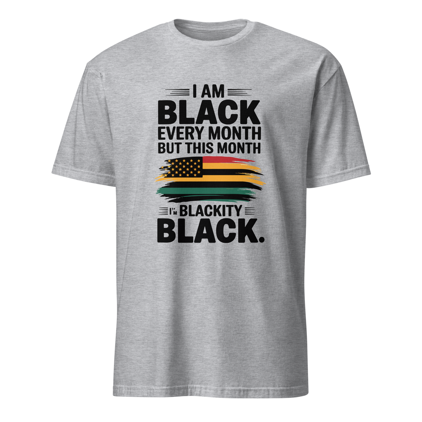 I Am Black Every Month Unisex T-Shirt