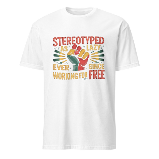 Stereotyped As Lazy Unisex T-Shirt